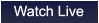 Watch Live Watch Live
